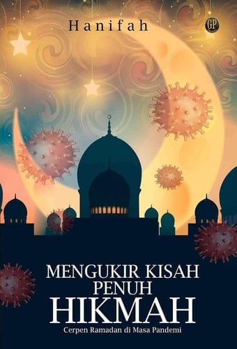 MENGUKIR KISAH PENUH HIKMAH - Cerpen Ramadan di Masa Pandemi