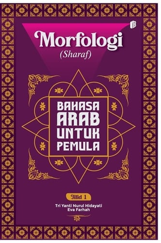 Morfologi (Sharaf) Bahasa Arab Untuk Pemula (Jilid 1)