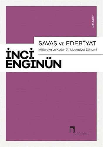 Savaş ve edebiyat Mütareke'ye kadar Iki Meşrutiyet dönemi : makaleler