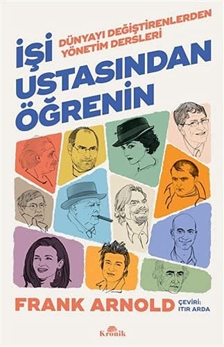 Işi ustasindan öğrenin dünyayı değiştirenlerden yönetim dersleri