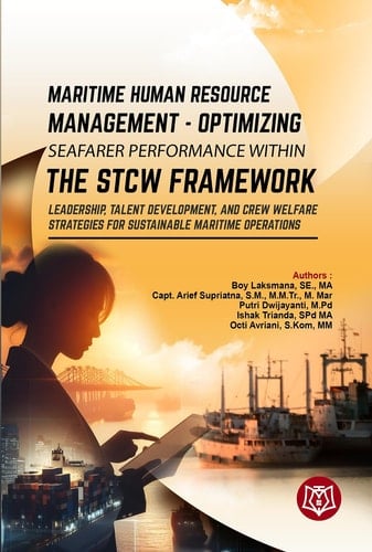 MARITIME HUMAN RESOURCE MANAGEMENT - OPTIMIZING SEAFARER PERFORMANCE WITHIN THE STCW FRAMEWORK - Leadership, Talent Development, and Crew Welfare Strategies for Sustainable Maritime Operations