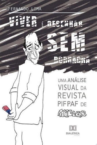 Viver é desenhar sem borracha uma análise visual da revista Pif Paf de Millôr Fernandes