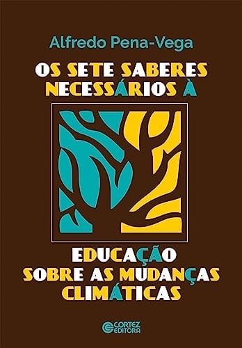SETE SABERES NECESSÁRIOS À EDUCAÇÃO SOBRE AS MUDANÇAS CLIMÁTICAS, OS