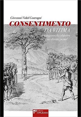 CONSENTIMENTO DA VÍTIMA E IMPUTAÇÃO OBJETIVA NO DIREITO PENAL