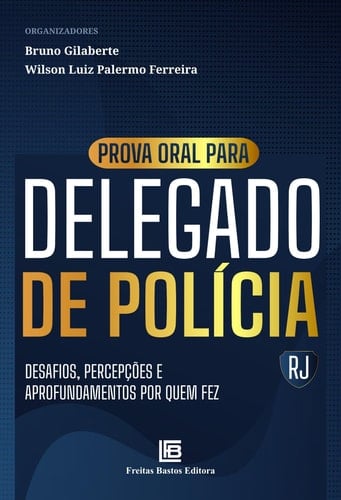 Prova Oral para Delegado de Polícia-RJ - Desafios, Percepções e Aprofundamentos por Quem Fez