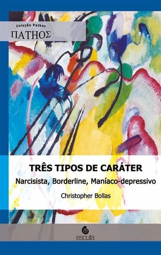 TRÊS TIPOS DE CARÁTER: NARCISISTA, BORDERLINE, MANÍACO-DEPRESSIVO