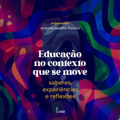Educação no contexto que se move saberes, experiências e reflexões