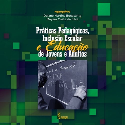 Práticas Pedagógicas, Inclusão Escolar e Educação de Jovens e Adultos