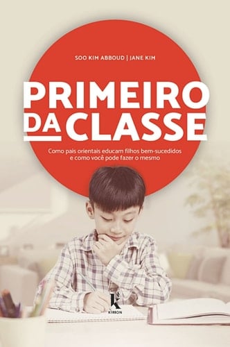 primeiro da classe como pais orientais educam filhos bem su Ed. 2022