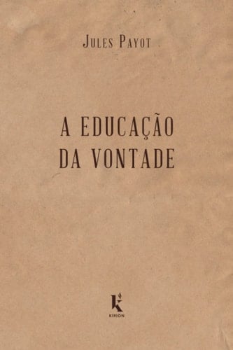 A educação da vontade (Portuguese Edition)