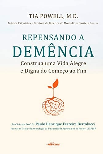Repensando a Demência Construa uma vida alegre e digna do começo ao fim