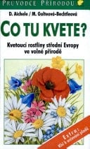 Co tu kvete? kvetoucí rostliny střední Evropy ve volné přírodě