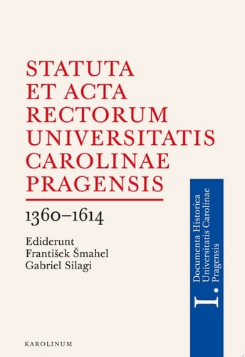 Statuta et Acta rectorum Universitatis Carolinae Pragensis 1360–1614
