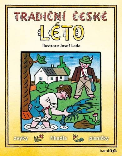 Tradiční české LÉTO – Josef Lada Svátky, zvyky, obyčeje, říkadla, písničky