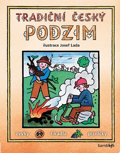 Tradiční český PODZIM - Josef Lada Svátky, zvyky, obyčeje, říkadla, písničky