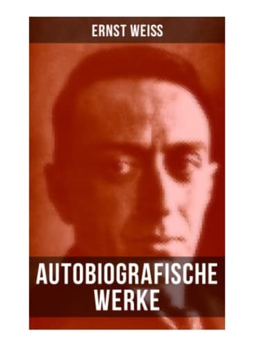 Autobiografische Werke von Ernst Weiß