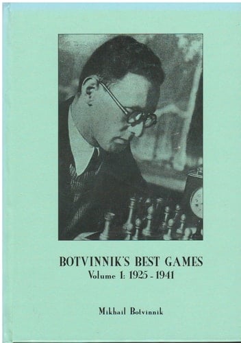 Botvinnik's Best Games 1925-1941 : (analytical & Critical Works)