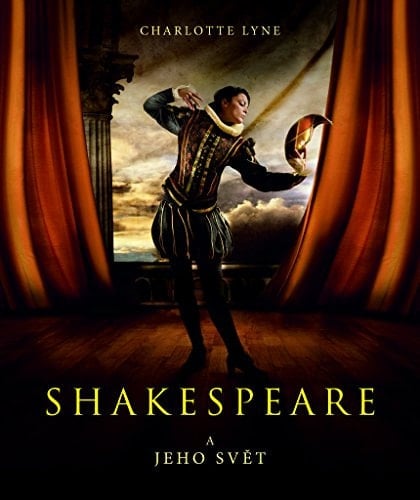 Shakespeare a jeho svět být nebo nebýt, slavík nebo skřivan, cokoli chcete a jak se vám libi, zvedá se opona pro velkého vypravěče a pro látku, z níž jsou utkány sny