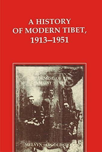 A History of Modern Tibet, 1913 - 1951 The Demise of the Lamaist State