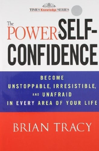 The Power of Self-Confidence [Paperback] [Jan 01, 2012] Brian Tracy