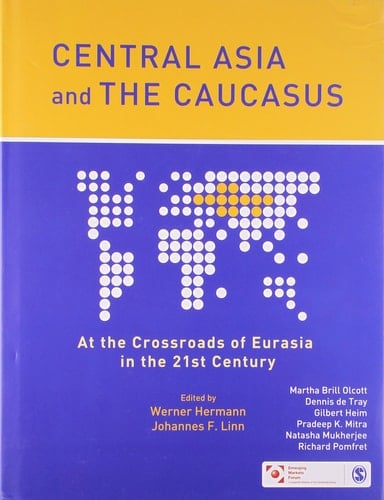 Central Asia and the Caucasus At the Crossroads of Eurasia in the 21st Century