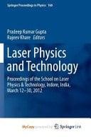 Laser Physics and Technology Proceedings of the School on Laser Physics and Technology, Indore, India, March 12-30 2012