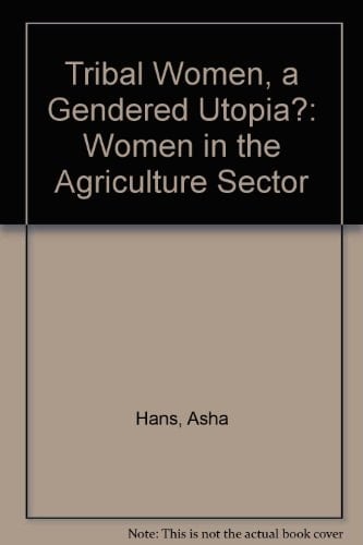 Tribal Women A Gendered Utopia?