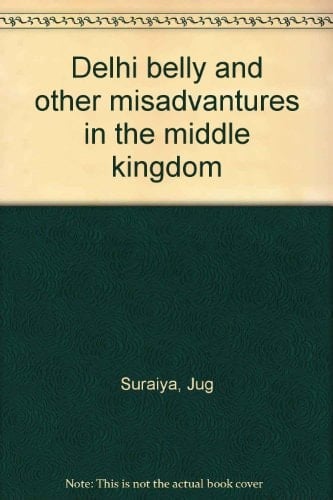 Delhi belly and other misadvantures in the middle kingdom
