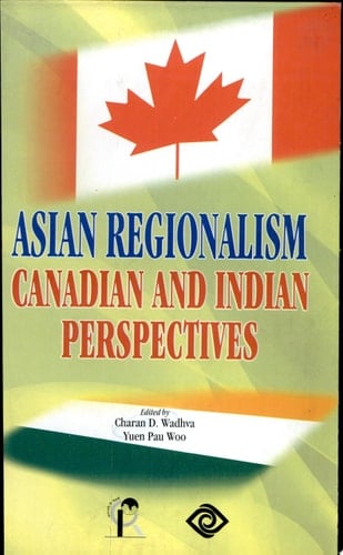Asian Regionalism, Canadian and Indian Perspectives
