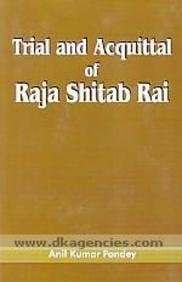 Trial and Acquittal of Raja Shitab Rai