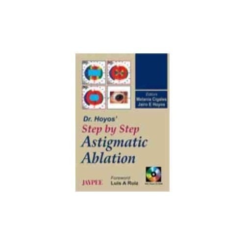 Dr. Hoyos' Step by Step Astig. Ablation with Photo CD-ROM by Cigales