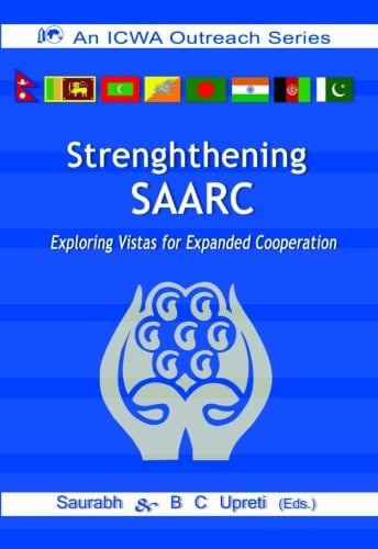 Strengthening SAARC Exploring Vistas for Expanded Cooperation