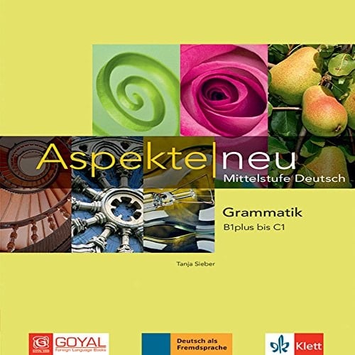 Aspekte /Neu Mittelstufe Deutsch Grammatik B1 Plus Bis C1