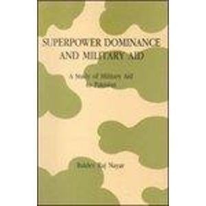 Superpower dominance and military aid: A study of military aid to Pakistan