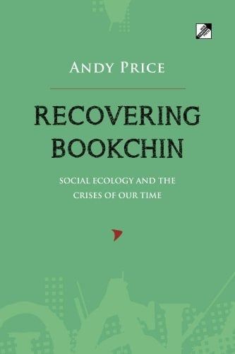 Recovering Bookchin — Social Ecology and the Crises of Our Time