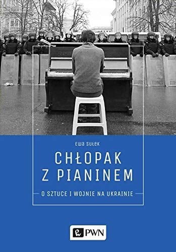 Chłopak z pianinem o sztuce i wojnie na Ukrainie