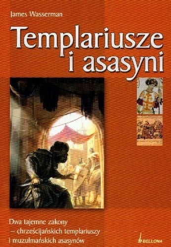 Templariusze i asasyni dwa tajemne zakony - chrześcijańskich templariuszy i muzułmańskich asasynów