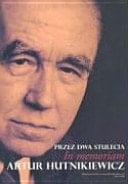 Przez dwa stulecia in memoriam Artur Hutnikiewicz