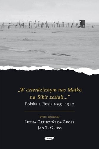 "W czterdziestym nas matko na Sibir zesłali..." Polska a Rosja 1939-1942