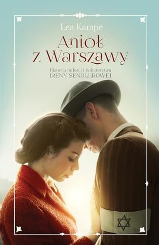 Aniol z Warszawy historia miłości i bohaterstwa Ireny Sendlerowej