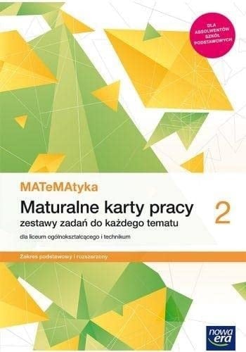 Matematyka 2 maturalne karty pracy : zestawy zadań do każdego tematu : dla liceum ogólnokształcącego i technikum : zakres podstawowy i rozszerzony