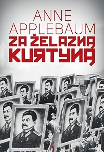 Za żelazną kurtyną ujarzmienie Europy Wschodniej 1944-1956