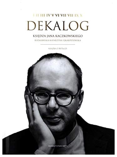 Dekalog księdza Jana Kaczkowskiego