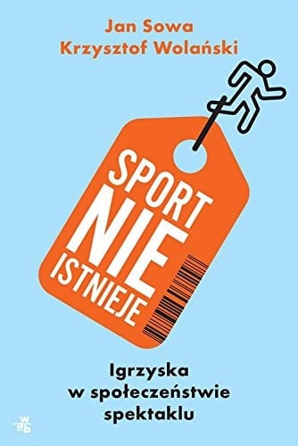 Sport nie istnieje igrzyska w społeczeństwie spektaklu