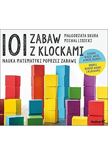 101 zabaw z klockami nauka matematyki poprzez zabawę
