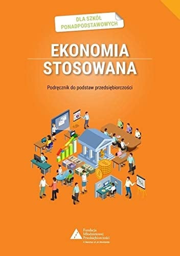 Ekonomia stosowana podręcznik do podstaw przedsiębiorczości : dla liceów ogólnokształcących i techników