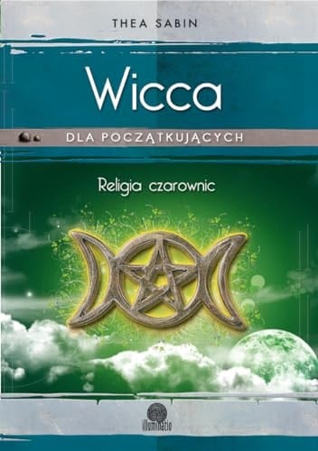 Wicca dla początkujących religia czarownic
