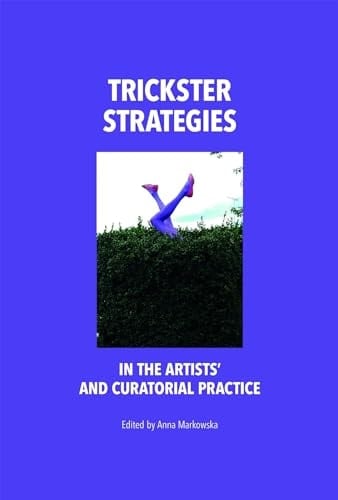 Trickster Strategies in the Artists' and Curatorial Practice