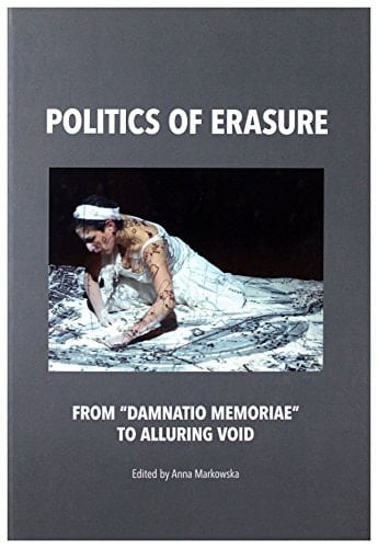 Politics of Erasure From "Damnatio Memoriae" to Alluring Void