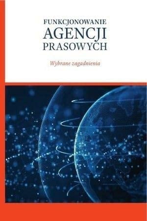 Funkcjonowanie agencji prasowych wybrane zagadnienia